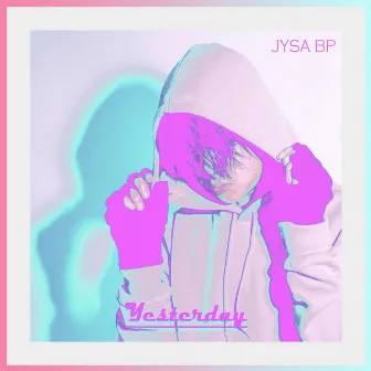 Yesterday by Jysa Bp