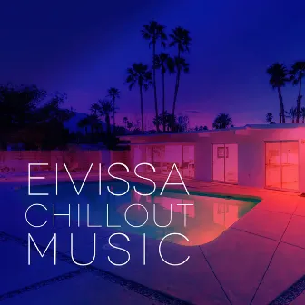 Eivissa Chillout Music – Summertime Relaxation & Stress Relief, Feeling Good, Workout Plans, Full Moon Beach Party, Electronic Background Music by Daydream Island Collective