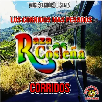 Los Corridos Mas Pesados by Raza Costeña