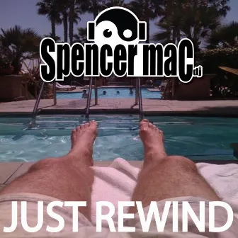 Just Rewind by Spencer Mac