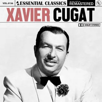 Essential Classics, Vol. 156: Xavier Cugat by Xavier Cugat