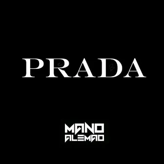 Prada by Mano Alemão