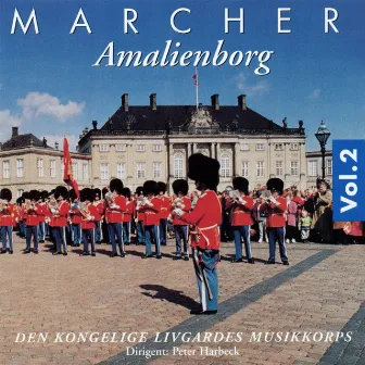 Marcher Amalienborg vol.2 by Den Kongelige Livgardes Musikkorps