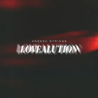 Lovealution by Aneesa Strings