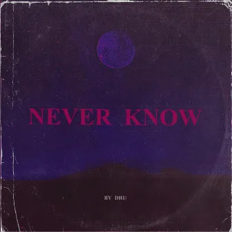 Never Know by JRU