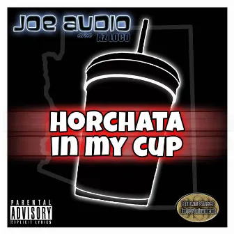 Horchata In My Cup by Joe Audio