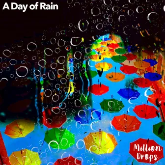 A Day of Rain by Million Drops