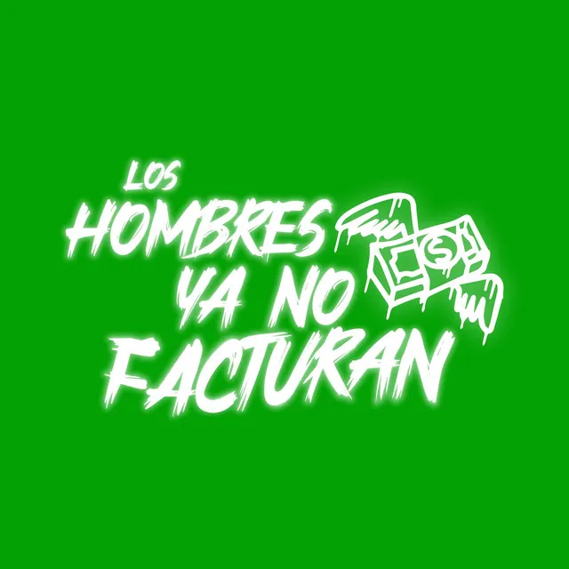 Los Hombres Ya No Facturan