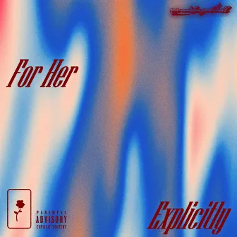 For Her Explicitly by ProdbyChxll