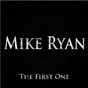 The First One by Mike Ryan