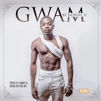 Gwam by Nonny D