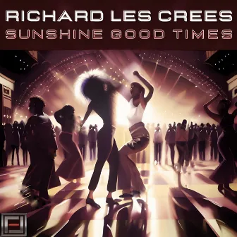 Sunshine Good Times by Richard Les Crees