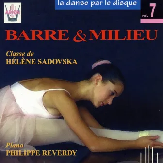 La danse par le disque, vol. 7 : Barre et Milieu, classe de H. Sadovska by Philippe Reverdy