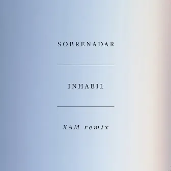 Inhabil (XAM Remix) by Sobrenadar