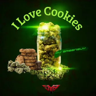 I love cookies by DJ GREENGUY