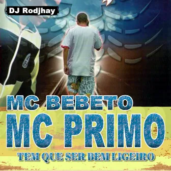 Tem Que Ser Bem Ligeiro by MC Primo