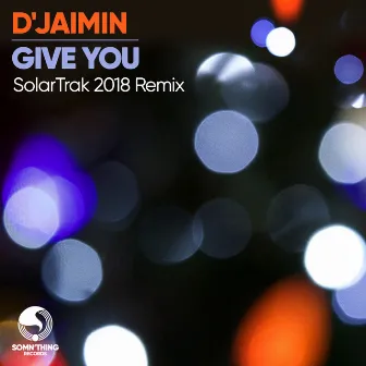 Give You (SolarTrak 2018 Remix) by D'Jaimin