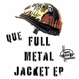 FULL METAL JACKET EP by Que