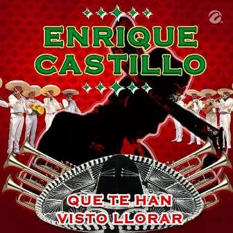 Que Te Han Visto Llorar by Enrique Castillo