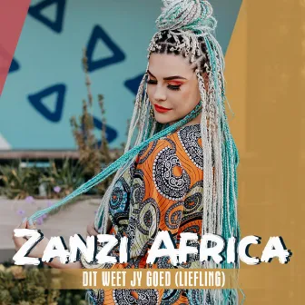 Dit Weet Jy Goed (Liefling) by Zanzi Africa