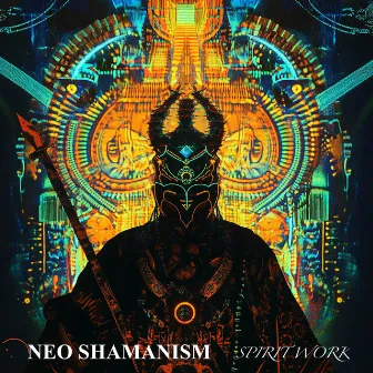 Spirit Work by Neo Shamanism