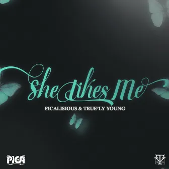 She Likes Me by True'ly Young