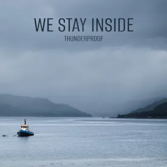 Thunderproof by We Stay Inside