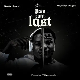 Pain Can’t Last by Majesty Degee