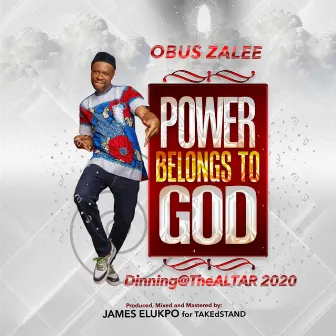 Power Belongs To God by Obus Zalee