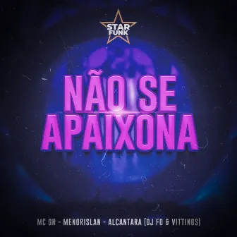 Não Se Apaixona by Menor Islan