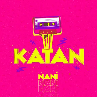 KATAN by Nani