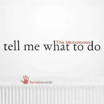 Tell Me What to Do by The Monotones