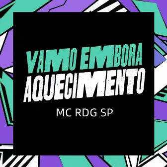 Vamo Embora, Aquecimento by Mc RDG SP