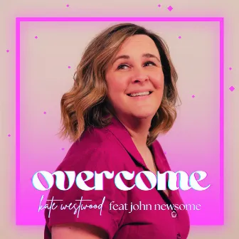 Overcome by Kate Westwood