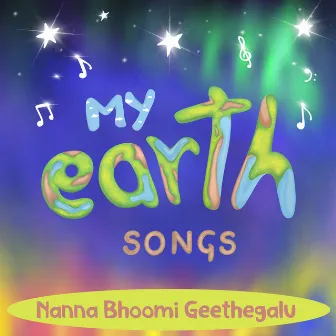 Nanna Bhoomi Geethegalu - My Earth Songs by The Earth Band