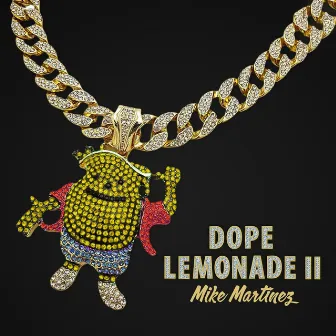 Dope Lemonade 2 by Mike Martinez