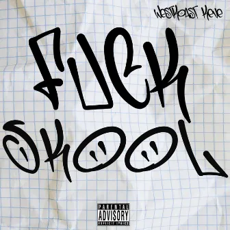 Fuck Skool by WestKoast Keve