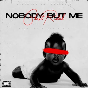 Nobody but me by Ghost Ridah