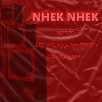 Nhek Nhek by Ery'K Raggamurffin