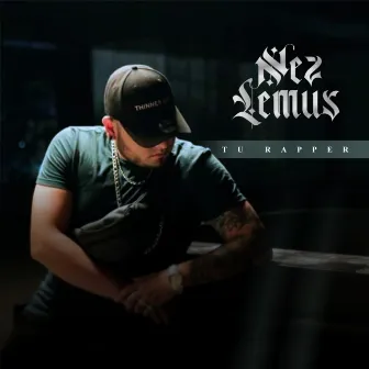 Tu Rapper by Nez Lemus