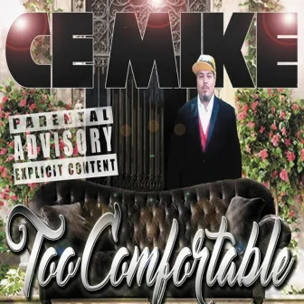 Too Comfortable by CeMike