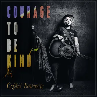 Courage to Be Kind by Crystal Bowersox