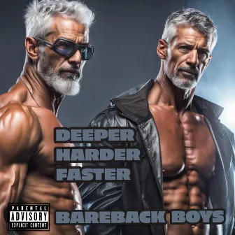 Deeper Faster Harder by Bareback Boys