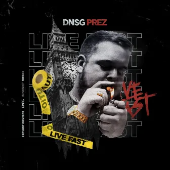 Live Fast by Dnsg Prez