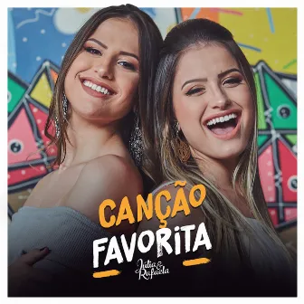 Canção Favorita by Júlia & Rafaela