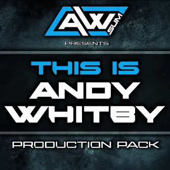 This is Andy Whitby Production Pack by Andy Whitby