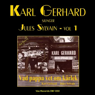 Karl Gerhard sjunger Jules Sylvain, vol. 1: Vad pappa vet om kärlek by Jules Sylvain