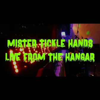 Live from the Hangar by Mister Tickle Hands