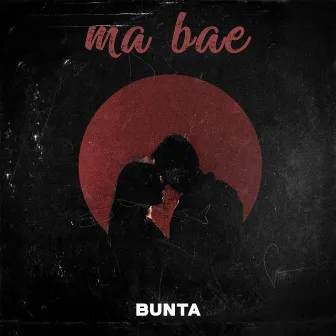 Ma Bae by BUNTA