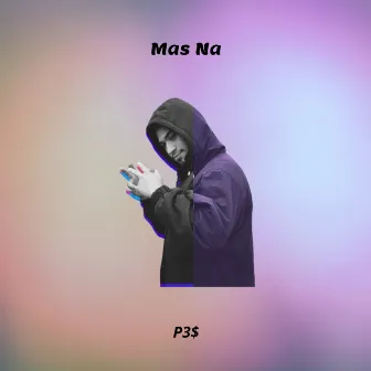 Mas Na by P3$